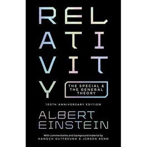 Relativity: The Special and the General Theory - 100th Anniversary Edition -- Al